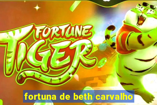 fortuna de beth carvalho